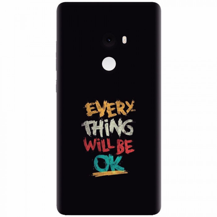 Husa silicon pentru Xiaomi Mi Mix 2, Everything Will Be Ok