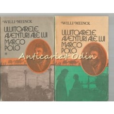 Uluitoarele Aventuri Ale Lui Marco Polo I, II - Willi Meinck