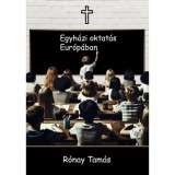Egyh&aacute;zi oktat&aacute;s Eur&oacute;p&aacute;ban - R&oacute;nay Tam&aacute;s