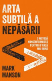 Arta subtila a nepasarii - Mark Manson