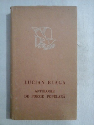 ANTOLOGIE DE POEZIE POPULARA - LUCIAN BLAGA foto