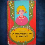 Cumpara ieftin La Treisprezece Ani si Jumatate - Mia Dumitru - Carte Copii, Povesti