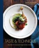 Taste &amp; Technique: Recipes to Elevate Your Home Cooking