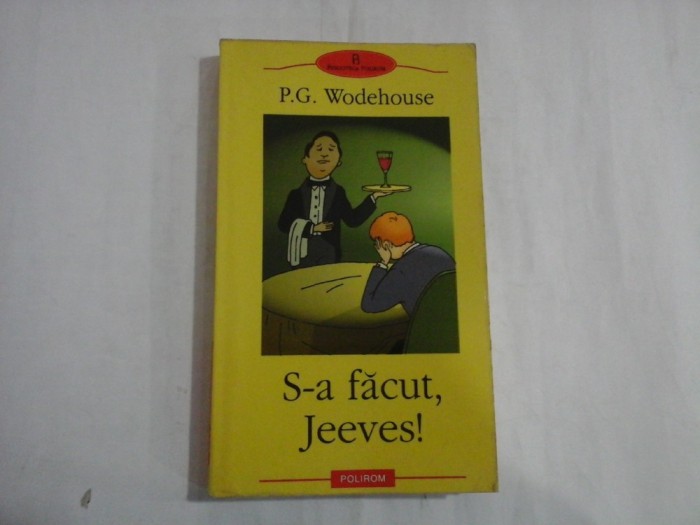 S-A FACUT, JEEVES! - P.G. WODEHOUSE
