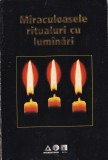 Miraculoasele ritualuri cu luminari, 145 pagini, 2000, 13x20 cm, limba romana, stare buna, coperti brosate
