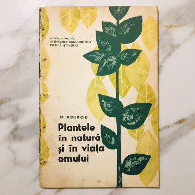 Vol. Plantele &amp;Icirc;n Natură Și &amp;Icirc;n Viața Omului - Octav Boldor (1963), agronomie foto