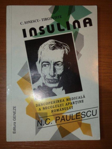 INSULINA- DESCOPERIRE MEDICALA A SECOLULUI .... C.IONESCU TIRGOVISTE