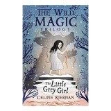 The Little Grey Girl (the Wild Magic Trilogy, Book Two)