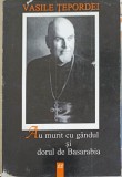 Am Murit cu Gandul si Dorul de Basarabia - Vasile Tepordei, 1997, Editura Eminescu, Istorie, Romania, Paperback