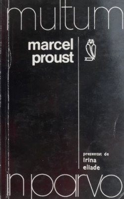Marcel Proust. Multum in parvo - Irina Eliade foto