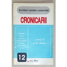 SCRIITORI ROMANI COMENTATI : CRONICARII . comentati de A.GH. OLTEANU , 1995
