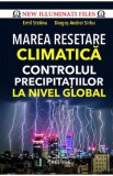 Marea resetare climatica. Controlul precipitatiilor la nivel global - Emil Strainu, Dragos Andrei Sirbu