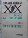 CURSA LOC GOL IN CALENDAR - Iosif Gherasimov, 1990, Roman, Editura UNIVERS, Beletristica, Romana, 430 Pagini