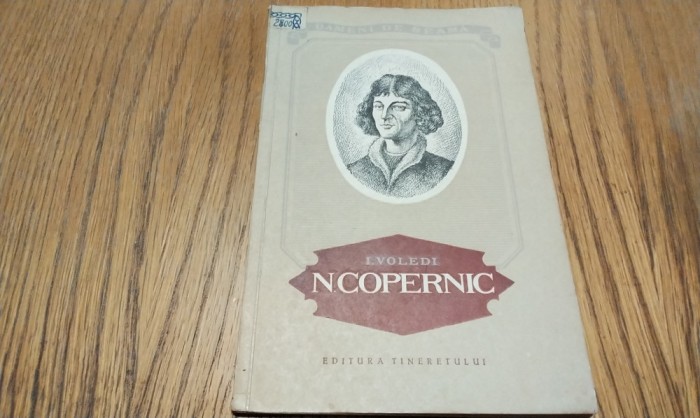 N. COPERNIC - I. Voledi - Editura Tineretului, 1954, 115 p.