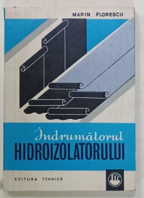 INDRUMATORUL HIDROIZOLATORULUI de MARIN FLORESCU , 1974 foto