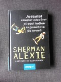 JURNALUL COMPLET ADEVARAT AL UNUI INDIAN CU JUMATATE DE NORMA - SHERMAN ALEXIE