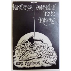 NASTEREA DOMNULUI IISUS HRISTOS - ERA TEANDRICA de PREOT BORIS RADULEANU , editie ingrijita de XENIA MAMALIGA , 2002