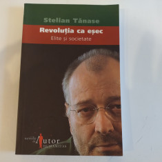 Revoluția ca eșec. Elite și societate. Stelian Tănase. Ed. Humanitas, 2006