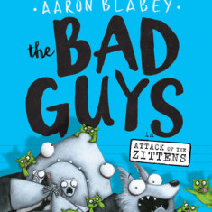 The Bad Guys in Attack of the Zittens (the Bad Guys #4)