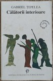 Calatorii interioare - Gabriel Tepelea