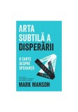 Cumpara ieftin Arta subtila a disperarii, Lifestyle