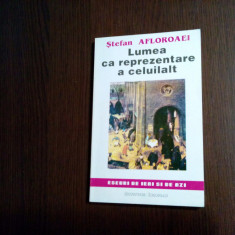 LUMEA CA REPREZENTARE A CELUILALT - Stefan Afloroaei - 1994, 230 p.
