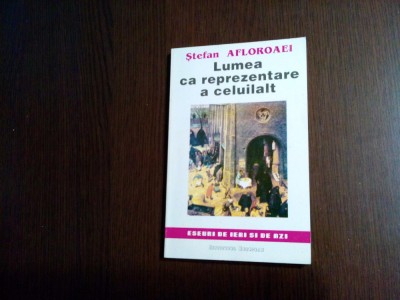 LUMEA CA REPREZENTARE A CELUILALT - Stefan Afloroaei - 1994, 230 p. foto