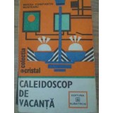 CALEIDOSCOP DE VACANTA. CARTEA TANARULUI GOSPODAR-MIRCEA CONSTANTIN MUNTEANU-226335