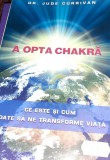 A Opta Chakra - Jude Currivan, Adevar Divin, 2013, Spiritualitate, Ezoterism, 240 Pagini