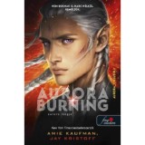 Aurora Burning - Aurora l&aacute;ngja - Aurora-ciklus 2. - Amie Kaufman