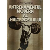 Antrenamentul modern al halterofilului - 1982 - Lazar Baroga (J397)