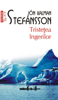 Tristetea Ingerilor Top 10+ Nr 643, Jon Kalman Stefansson - Editura Polirom foto