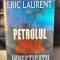 Petrolul Fata sa nestiuta. Investigatii - Eric Laurent