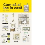Cum sa ai loc in casa - Ianina Marinescu, Lu Wei