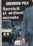 Gheorghe Pele - Servicii si actiuni secrete