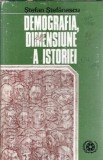 Cumpara ieftin Demografia - dimensiune a istoriei - Stefan Stefanescu C