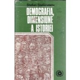 Demografia - dimensiune a istoriei - Stefan Stefanescu