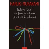 Tsukuru Tazaki cel fara de culoare si anii sai de perelinaj - Haruki Murakami