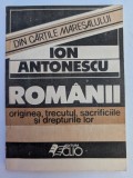 ION ANTONESCU ROMANII ORIGINEA TRECUTUL SACRIFICIILE SI DREPTURILE LOR 1990 BUCURESTI EDITURA CLIO