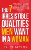 The 7 Irresistible Qualities Men Want in a Woman: What High-Quality Men Secretly Look for When Choosing the One