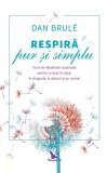 Respiră pur și simplu Dan Brul&eacute; - For You