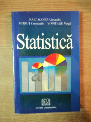 STATISTICA de ISAIC MANIU ALEXANDRU , MITRUT CONSTANTIN , VOINEAGU VERGIL , Bucuresti 2003 foto