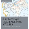 A cig&aacute;nys&aacute;g t&ouml;rt&eacute;net&eacute;nek atlasza - T&eacute;rk&eacute;pezett roma t&ouml;rt&eacute;nelem - Bereznay Andr&aacute;s
