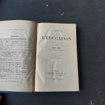LA SCIENCE DE L EDUCATION - ALEX. BAIN (CARTE IN LIMBA FRANCEZA) foto