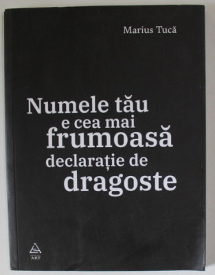 NUMELE MEU E CEA MAI FRUMOASA DECLARATIE DE DRAGOSTE de MARIUS TUCA , versuri , 2020 , DEDICATIE * foto