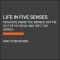Life in Five Senses: How Exploring the Senses Got Me Out of My Head and Into the World