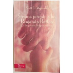 Strania poveste a lui Benjamin Button si alte povestiri din epoca jazz-ului &ndash; Scott F. Fitzgerald