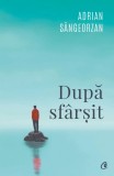 Cumpara ieftin Dupa Sfarsit, Adrian Sangeorzan - Editura Curtea Veche