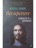 Russell Brand - Recuperare. Elibereaza-te de dependente (Editia: 2019)
