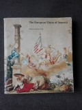 THE EUROPEAN VISION OF AMERICA - HUGH HONOUR (CARTE IN LIMBA ENGLEZA)